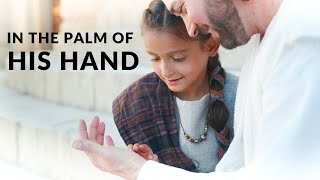 In the Palm of His Hand